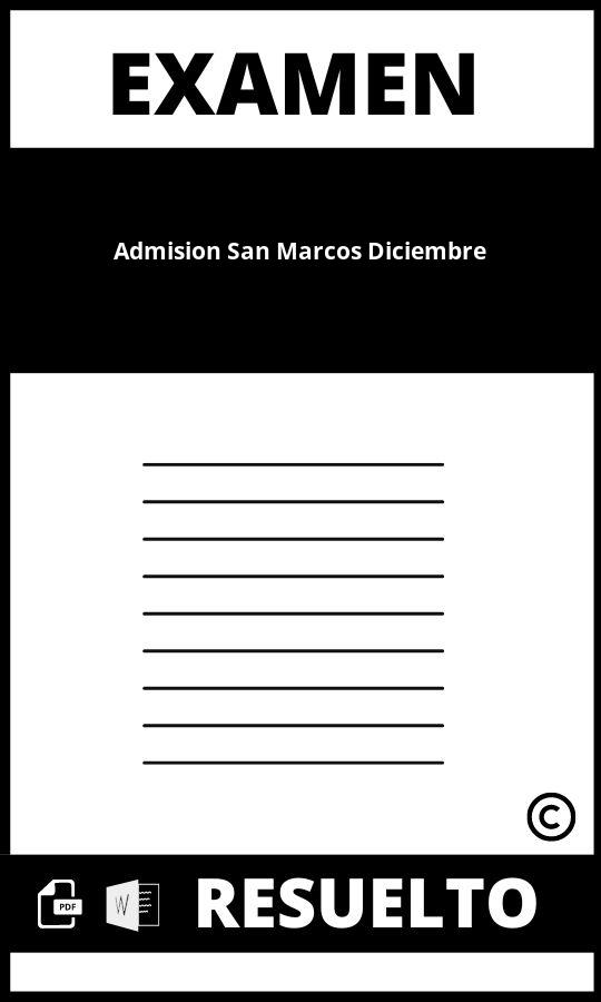 Examen De Admisión San Marcos Diciembre