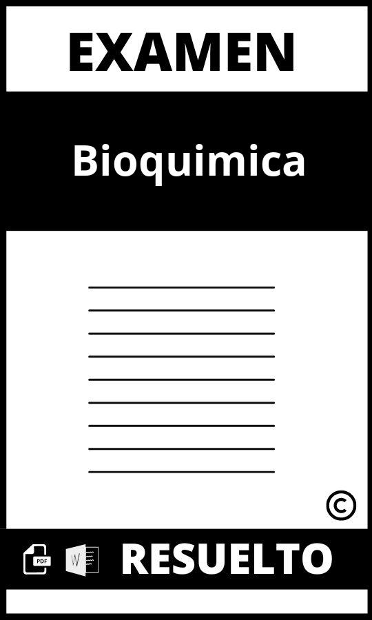 Examen De Bioquímica Resuelto