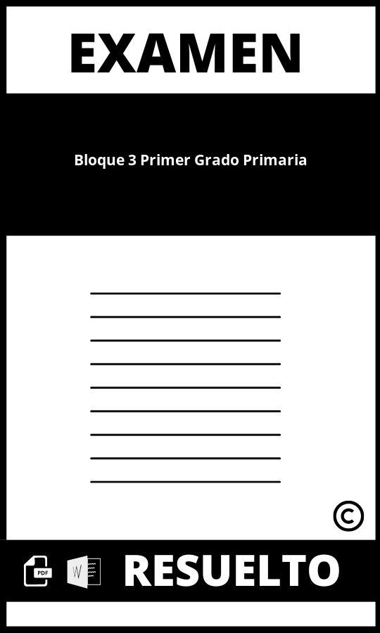 Examen Bloque 3 Primer Grado Primaria