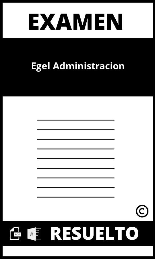 Examen Egel Administración Resuelto