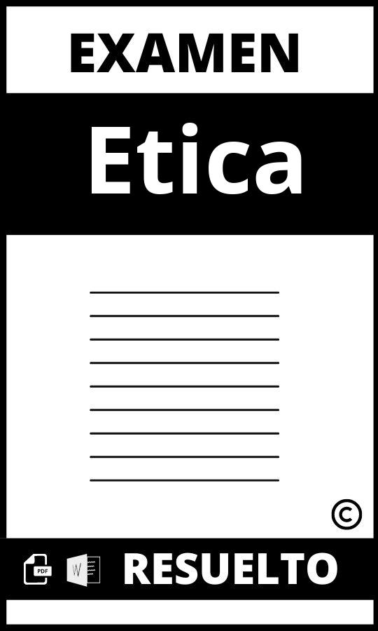 Examen De Etica Con Respuestas