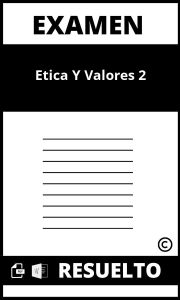 Examen De Etica Y Valores 2